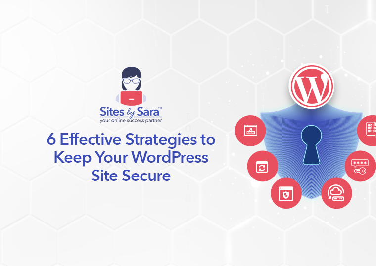 6 Effective Strategies to Keep Your WordPress Site Secure