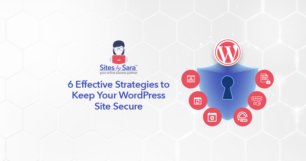 6 Effective Strategies to Keep Your WordPress Site Secure