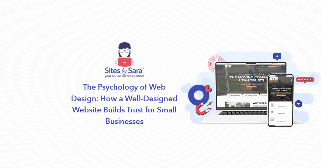 The Psychology of Web Design: How a Well-Designed Website Builds Trust for Small Businesses