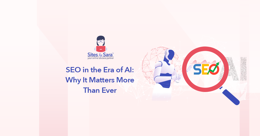 SEO in the Era of AI: Why It Matters More Than Ever